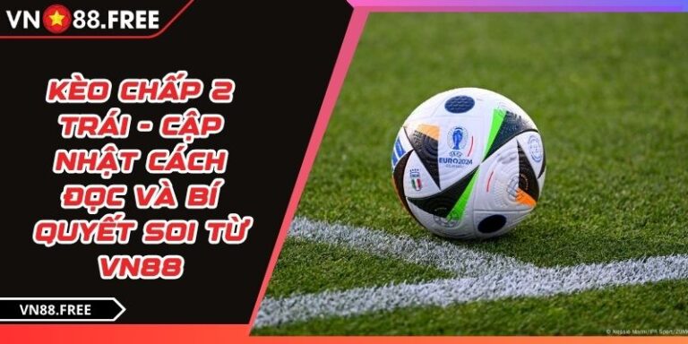 Kèo chấp 2 trái
